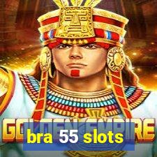 bra 55 slots